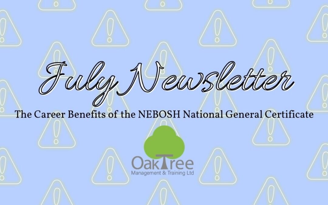 The Career Benefits of the NEBOSH National General Certificate – July Newsletter 2026